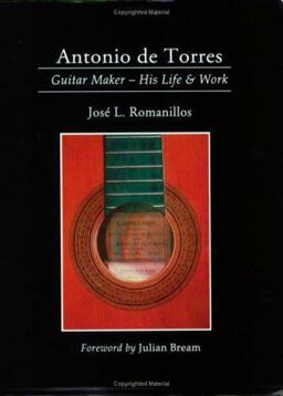 Antonio de Torres, Guitar Maker His Life and Work 2nd 9780933224933 Front Cover