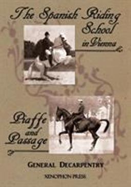 The Spanish Riding School in Vienna and Piaffe and Passage by General Decarpentry
