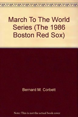 The 1986 Boston Red Sox March to the World Series