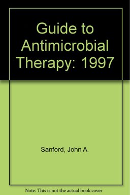 The Sanford Guide to Antimicrobial Therapy, 1997