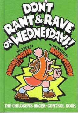 Don't Rant and Rave on Wednesdays! : The Children's Anger-Control Book  9780933849549 Front Cover