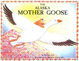 The Alaska Mother Goose The Alaska Mother Goose