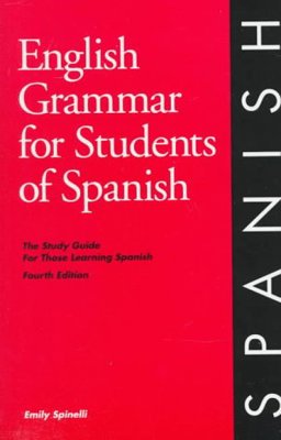 English Grammar for Students of Spanish : The Study Guide for Those Learning Spanish 4th 9780934034302 Front Cover