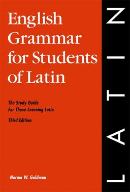 English Grammar for Students of Latin, 3rd Edition : The Study Guide for Those Learning Latin 3rd 9780934034340 Front Cover