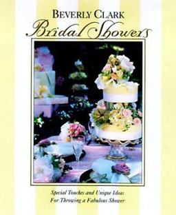 Bridal Showers Special Touches and Unique Ideas for Throwing a Fabulous Shower 2nd 9780934081184 Front Cover