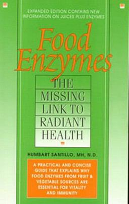 Food Enzymes The Missing Link to Radiant Health 2nd 9780934252409 Front Cover