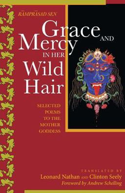 Grace and Mercy in Her Wild Hair Selected Poems to the Mother Goddess 2nd 9780934252942 Front Cover