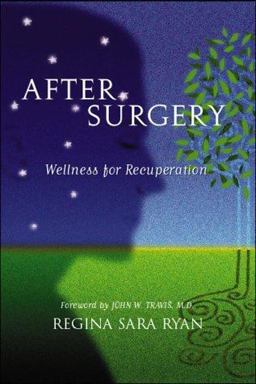 After Surgery, Illness or Trauma 10-Steps to Mind-Body-Spirit Health in Recuperation  9780934252959 Front Cover