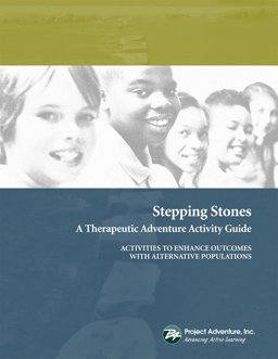 Stepping Stones: A Therapeutic Adventure Activity Guide to Enhance Outcomes With Alternative Populations  9780934387316 Front Cover