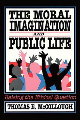 Moral Imagination and Public Life Raising the Ethical Question  9780934540858 Front Cover