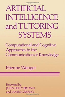 Artificial Intelligence and Tutoring Systems Computational and Cognitive Approaches to the Communication of Knowledge  9780934613262 Front Cover
