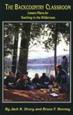 Backcountry Classroom Lesson Plans for Teaching in the Wilderness  9780934802185 Front Cover