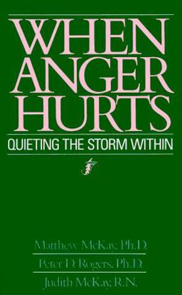 When Anger Hurts Quieting the Storm Within  9780934986762 Front Cover
