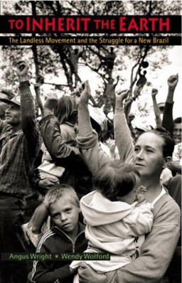 To Inherit the Earth The Landless Movement and the Struggle for a New Brazil  9780935028904 Front Cover
