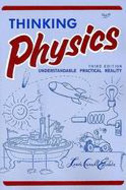 Thinking Physics Understandable Practical Reality 3rd 9780935218084 Front Cover