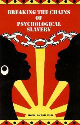 Breaking the Chains of Psychological Slavery  9780935257052 Front Cover
