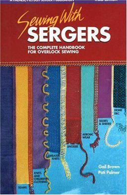 Sewing with Sergers The Complete Handbook for Overlock Sewing 3rd 9780935278583 Front Cover