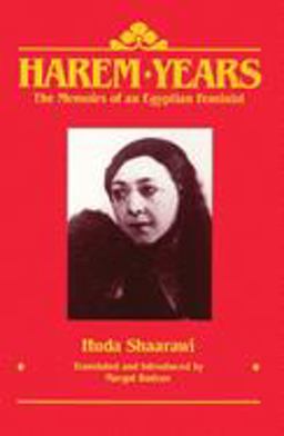 Harem Years The Memoirs of an Egyptian Feminist, 1879-1924  9780935312706 Front Cover