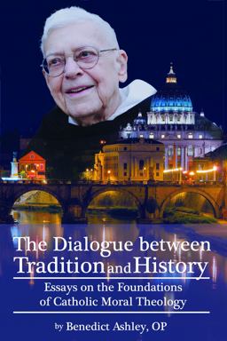 Dialogue Between Tradition and History Essays on the Foundations of Catholic Moral Theology 2022 9780935372731 Front Cover