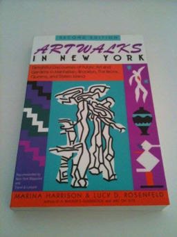 Artwalks in New York Delightful Discoveries of Public Art and Gardens in Manhattan, Brooklyn, the Bronx, Queens and Staten Island 2nd 9780935576474 Front Cover
