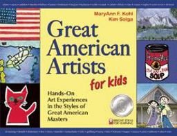 Great American Artists for Kids Hands-On Art Experiences in the Styles of Great American Masters  9780935607000 Front Cover