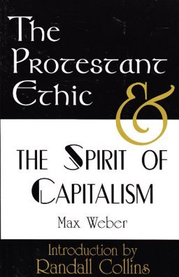 The Protestant Ethic and the Spirit of Capitalism