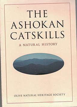 Ashokan Catskills : A Natural History 2nd 9780935796612 Front Cover