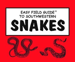 Easy Field Guide to Southwestern Snakes  9780935810172 Front Cover