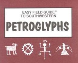Easy Field Guide to Southwestern Petroglyphs  9780935810608 Front Cover