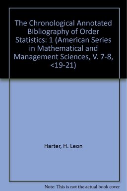 The Chronological Annotated Bibliography of Order Statistics, Pre-1950 The Chronological Annotated Bibliography of Order Statistics, Pre-1950