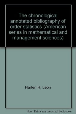 The Chronological Annotated Bibliography of Order Statistics The Chronological Annotated Bibliography of Order Statistics