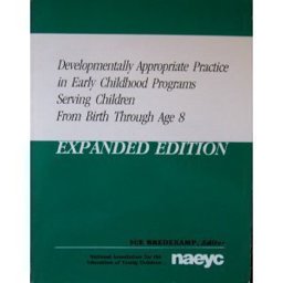 Developmentally Appropriate Practice in Early Childhood Programs Serving Children from Birth Through Age 8 1st 9780935989113 Front Cover