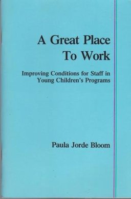 Great Place to Work Improving Conditions for Staff in Young Children's Programs  9780935989182 Front Cover
