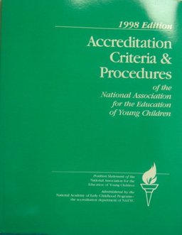 Accreditation Criteria and Procedures of the National Association for the Education of Young Children Accreditation Criteria and Procedures of the National Association for the Education of Young Children