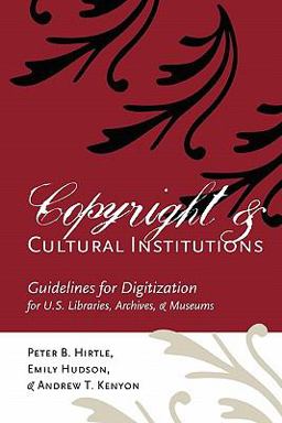 Copyright and cultural Institutions Guidelines for digitization for U. S. libraries, archives, and Museums  9780935995107 Front Cover