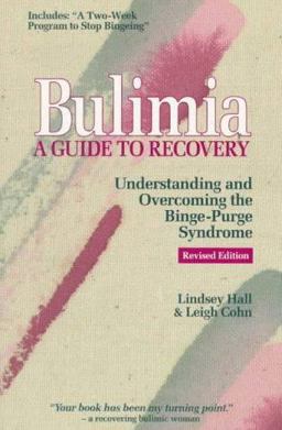 Bulimia A Guide to Recovery: Understanding and Overcoming the Binge-Purge Syndrome 2nd 9780936077178 Front Cover