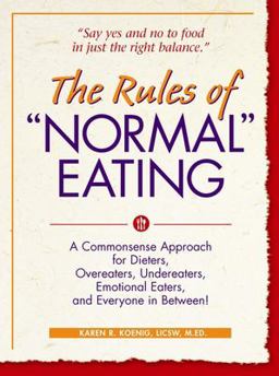 Rules of Normal Eating A Commonsense Approach for Dieters, Overeaters, Undereaters, Emotional Eaters, and Everyone in Between!  9780936077215 Front Cover