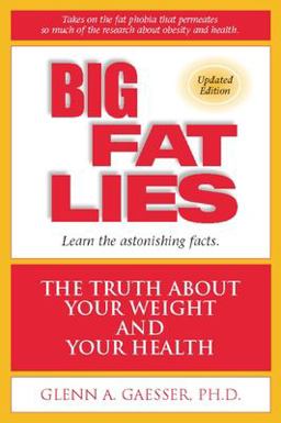 Big Fat Lies The Truth about Your Weight and Your Health 2nd 9780936077420 Front Cover