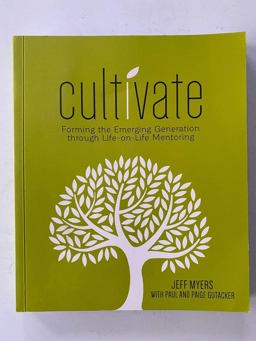Cultivate Forming the Emerging Generation Through Life-On-Life Mentoring 2nd 9780936163833 Front Cover