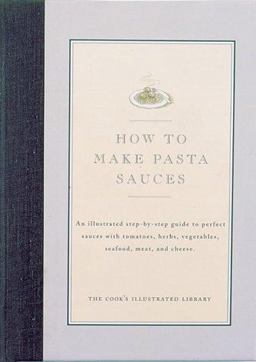 Pasta Sauces An Illustrated Step-by-Step Guide to Perfect Sauces with Tomatoes  9780936184234 Front Cover