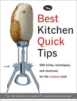 Best Kitchen Quick Tips 543 Tricks, Techniques, and Shortcuts for the Curious Cook  9780936184654 Front Cover