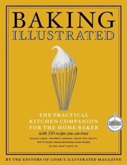 Baking Illustrated The Ultimate Kitchen Companion for the Home Baker with 375 Foolproof Recipes  9780936184753 Front Cover