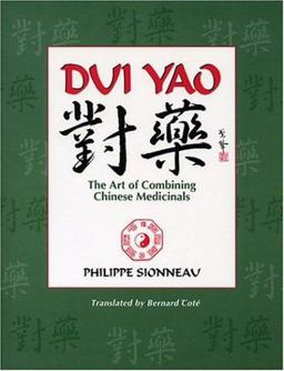 Dui Yao : The Art of Combining Chinese Medicinals 1st 9780936185811 Front Cover