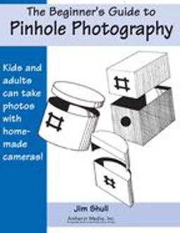 Beginner's Guide to Pinhole Photography  9780936262703 Front Cover