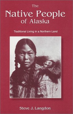 Native People of Alaska : Traditional Living in a Northern Land 4th 9780936425818 Front Cover