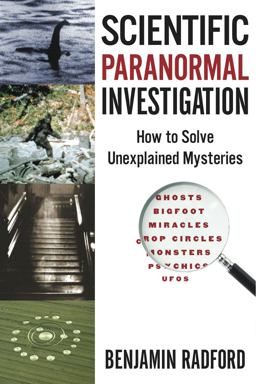 Scientific Paranormal Investigation : How to Solve Unexplained Mysteries  9780936455112 Front Cover