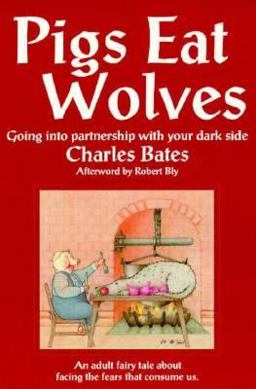 Pigs Eat Wolves Going into Partnership with Your Dark Side  9780936663043 Front Cover