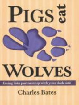Pigs Eat Wolves Going into Partnership with Your Dark Side 2nd 9780936663265 Front Cover