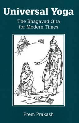 Universal Yoga The Bhagavad Gita for Modern Times  9780936663487 Front Cover