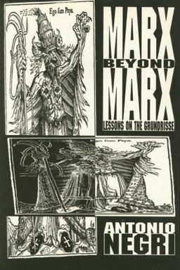Marx Beyond Marx : Lessons on the Grundrisse  9780936756257 Front Cover